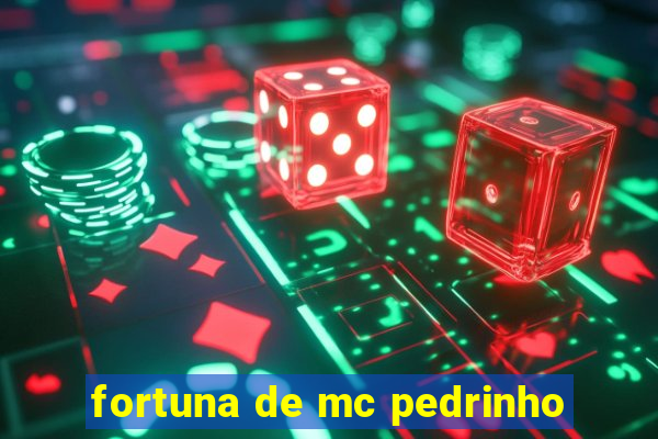 fortuna de mc pedrinho